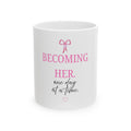 Becoming Her Coffee Mug, (11oz, 15oz)